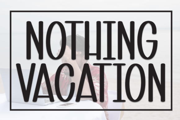 Nothing Vacation